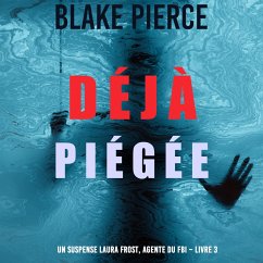 Déjà piégée (Un suspense Laura Frost, agente du FBI – Livre 3) (MP3-Download) - Pierce, Blake