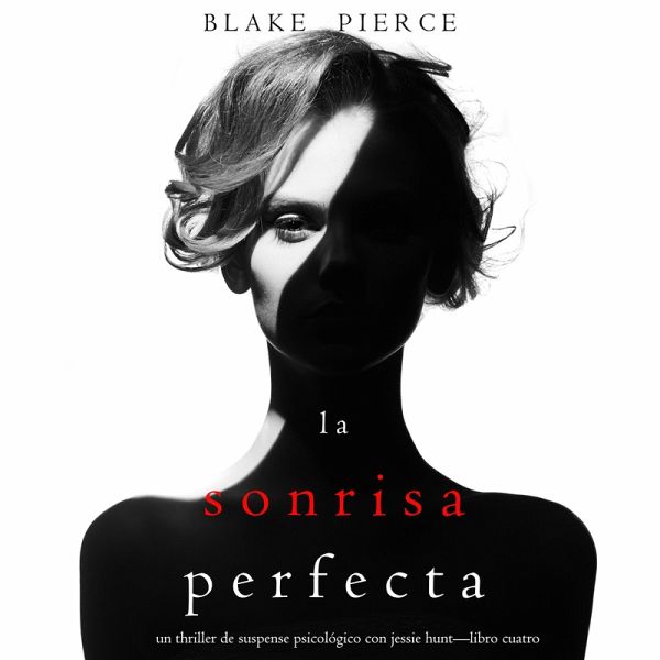 La Sonrisa Perfecta (Un Thriller de Suspense Psicológico con Jessie Hunt—Libro Cuatro) (MP3-Download)