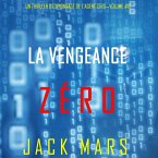 La Vengeance Zéro (Un Thriller d'Espionnage de l'Agent Zéro—Volume #10) (MP3-Download)