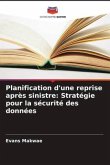 Planification d'une reprise après sinistre: Stratégie pour la sécurité des données