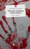 Warnung: Gedanken enden tödlich!. Life is a Story - story.one Warnung: Gedanken enden tödlich!. Life is a Story - story.one