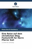 Eine Reise auf dem christlichen Weg. Festschrift für Herrn Pfarrer Kall