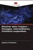 Dessiner dans l'espace : Passages, intermédiaires, frontières suspendues