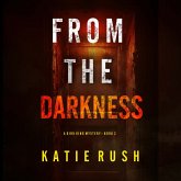 From The Darkness (A Dirk King FBI Suspense Thriller—Book 3) (MP3-Download) From The Darkness (A Dirk King FBI Suspense Thriller—Book 3) (MP3-Download)