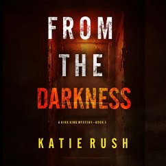 From The Darkness (A Dirk King FBI Suspense Thriller—Book 3) (MP3-Download) - Rush, Katie