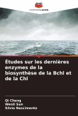 Études sur les dernières enzymes de la biosynthèse de la Bchl et de la Chl