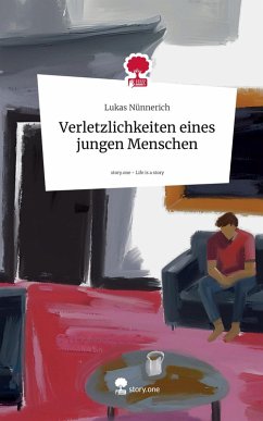 Verletzlichkeiten eines jungen Menschen. Life is a Story - story.one - Nünnerich, Lukas
