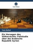 Ein Versagen des Völkerrechts: Fallstudie über die Arabische Republik Syrien