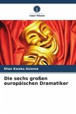 Die sechs großen europäischen Dramatiker