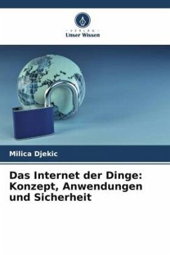 Das Internet der Dinge: Konzept, Anwendungen und Sicherheit - Djekic, Milica