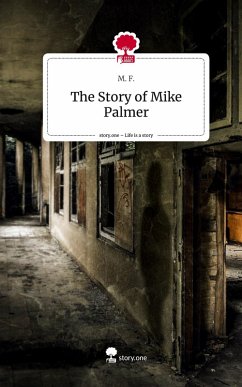 The Story of Mike Palmer. Life is a Story - story.one - F., M.