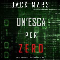 Un'esca per Zero (Uno spy thriller della serie Agente Zero—Libro #8) (MP3-Download) - Mars, Jack