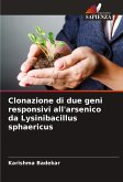 Clonazione di due geni responsivi all'arsenico da Lysinibacillus sphaericus