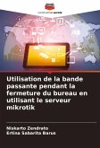 Utilisation de la bande passante pendant la fermeture du bureau en utilisant le serveur mikrotik