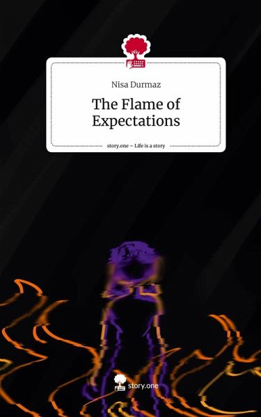 The Flame of Expectations. Life is a Story - story.one The Flame of Expectations. Life is a Story - story.one