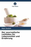 Der ayurvedische Leitfaden für Lebensmittel und Ernährung