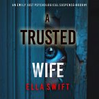 A Trusted Wife (An Emily Just Psychological Thriller—Book One) An utterly mesmerizing psychological thriller with an edge-of-your-seat twist ending (MP3-Download)