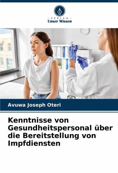 Kenntnisse von Gesundheitspersonal über die Bereitstellung von Impfdiensten Kenntnisse von Gesundheitspersonal über die Bereitstellung von Impfdiensten