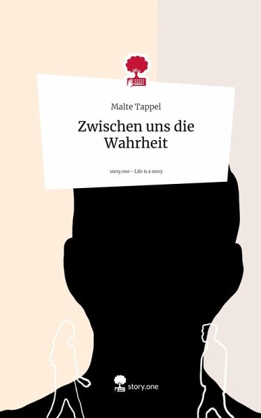Zwischen uns die Wahrheit. Life is a Story - story.one Zwischen uns die Wahrheit. Life is a Story - story.one