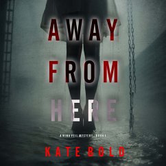 Away From Here (A Nina Veil FBI Suspense Thriller—Book 1) (MP3-Download) - Bold, Kate