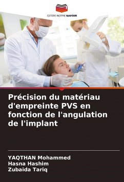 Précision du matériau d'empreinte PVS en fonction de l'angulation de l'implant - Mohammed, YAQTHAN;Hashim, Hasna;Tariq, Zubaida