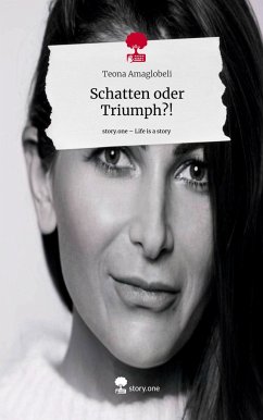 Schatten oder Triumph?!. Life is a Story - story.one - Amaglobeli, Teona