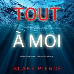 Tout à moi (Un thriller Nicky Lyons du FBI – Livre 1) (MP3-Download) - Pierce, Blake