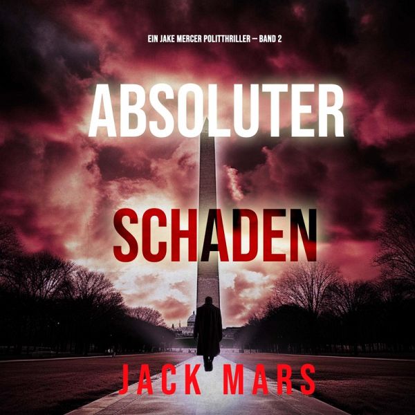 Absoluter Schaden (Ein Jake Mercer Politthriller — Band 2) (MP3-Download) Absoluter Schaden (Ein Jake Mercer Politthriller — Band 2) (MP3-Download)