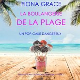 La Boulangerie de la Plage: Un Pop-Cake Dangereux (Série policière cosy La Boulangerie de la Plage – Tome 3) (MP3-Download) La Boulangerie de la Plage: Un Pop-Cake Dangereux (Série policière cosy La Boulangerie de la Plage – Tome 3) (MP3-Download)