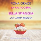 La pasticceria sulla spiaggia: Una tartina insidiosa (I gialli della pasticceria sulla spiaggia – Libro 5) (MP3-Download)