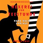 Hexerei zur Teestunde: Mord nach Vorlage (Ein Cozy-Krimi in einem kuriosen Buchladen — Buch 2) (MP3-Download)