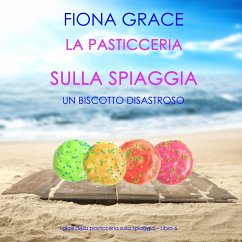 La pasticceria sulla spiaggia: Un biscotto disastroso (I gialli della pasticceria sulla spiaggia – Libro 6) (MP3-Download) - Grace, Fiona