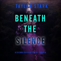 Beneath the Silence (A Sienna Dusk Suspense Thriller—Book 4) (MP3-Download) - Stark, Taylor