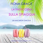 La pasticceria sulla spiaggia: Un macaron omicida (I gialli della pasticceria sulla spiaggia – Libro 2) (MP3-Download) La pasticceria sulla spiaggia: Un macaron omicida (I gialli della pasticceria sulla spiaggia – Libro 2) (MP3-Download)