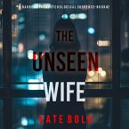 The Unseen Wife (A Barren Pines Psychological Suspense—Book #2): An absolutely engrossing psychological thriller packed with twists you'll never see coming (MP3-Download)