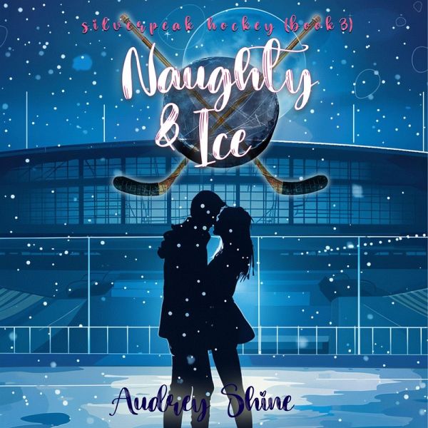 Naughty & Ice (A Silverpeak Sabres College Hockey Romance—Book 3) (MP3-Download)