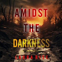 Amidst the Darkness (A Tori Spark FBI Suspense Thriller—Book 1) (MP3-Download) - Rise, Laura