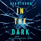 In The Dark (An Elle Keen FBI Suspense Thriller—Book 1) (MP3-Download)