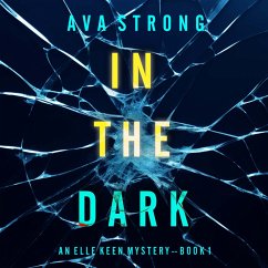 In The Dark (An Elle Keen FBI Suspense Thriller—Book 1) (MP3-Download) - Strong, Ava