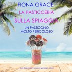 La pasticceria sulla spiaggia: Un pasticcino molto pericoloso (I gialli della pasticceria sulla spiaggia – Libro 3) (MP3-Download)