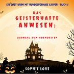 Das Geisterhafte Anwesen: Skandal zum Abendessen (Ein Cozy-Krimi mit Hundespürnase Casper — Buch 5) (MP3-Download)