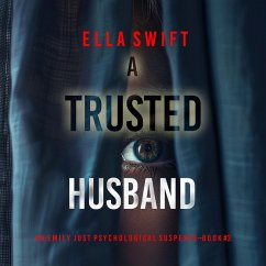 A Trusted Husband (An Emily Just Psychological Thriller—Book Three) An utterly transfixing psychological thriller with a shocking surprise ending (MP3-Download) - Swift, Ella