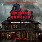 Das Geisterhafte Anwesen: Katastrophe zum Nachtisch (Ein Cozy-Krimi mit Hundespürnase Casper — Buch 6) (MP3-Download)