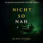 Nicht so Nah (Ein Rachel Blackwood Thriller – Band 3) (MP3-Download)