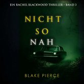 Nicht so Nah (Ein Rachel Blackwood Thriller – Band 3) (MP3-Download)