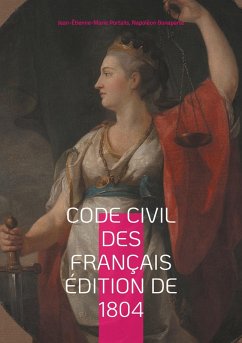 Code civil des Français édition de 1804 - Portalis, Jean-Étienne-Marie; Bonaparte, Napoléon