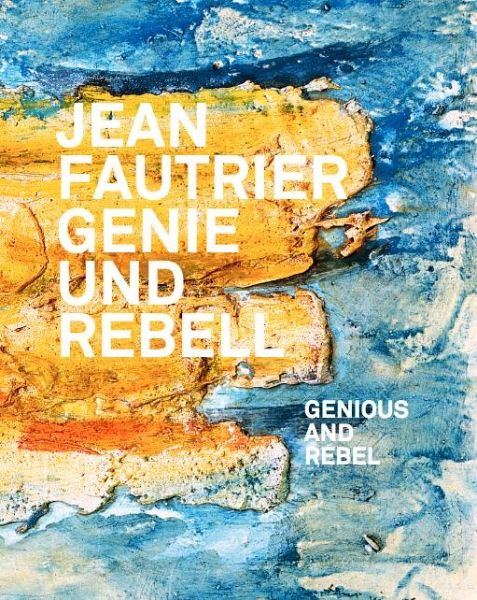 Jean Fautrier - Genie und Rebell Jean Fautrier - Genie und Rebell