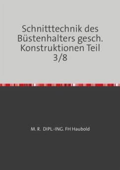 Schnitttechnik des Büstenhalters gesch. Konstruktionen Teil 3/8 - DIPL.-ING. (FH) HAUBOLD, M. R.