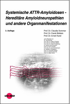 Systemische ATTR-Amyloidosen - Hereditäre Amyloidneuropathien und andere Organmanifestationen - Sommer, Claudia;Birklein, Frank;Hund, Ernst