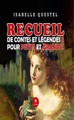 Recueil de contes et légendes pour petits et grands - Tome 2 (eBook, ePUB) - Questel, Isabelle